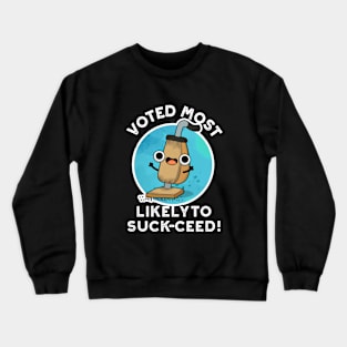 Voted Most Likely To Suck-ceed Funny Vacuum Pun Crewneck Sweatshirt